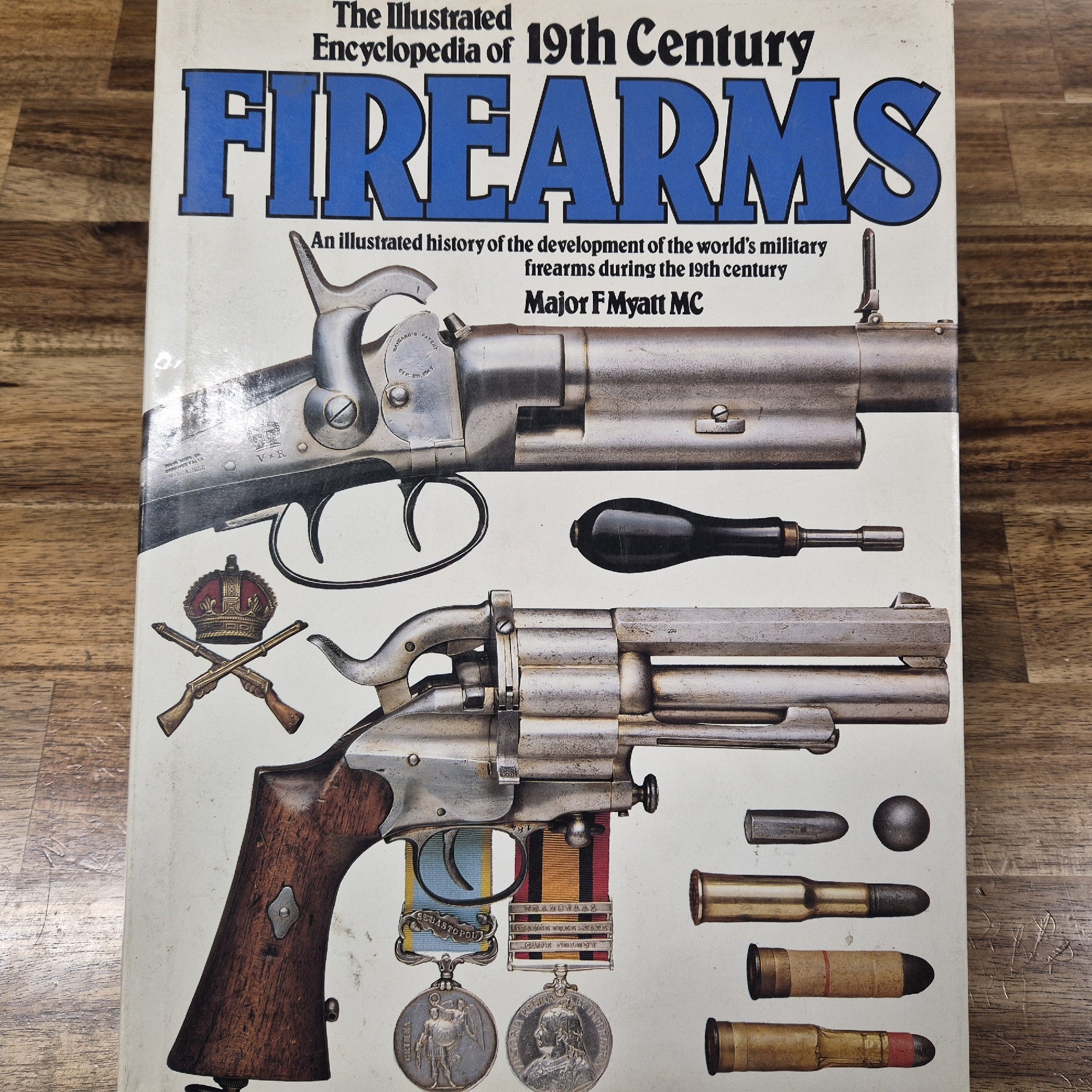 THE ILLUSTRATED ENCYCLOPEDIA OF 19TH CENTURY FIREARMS BY MAJOR F MYATT MC