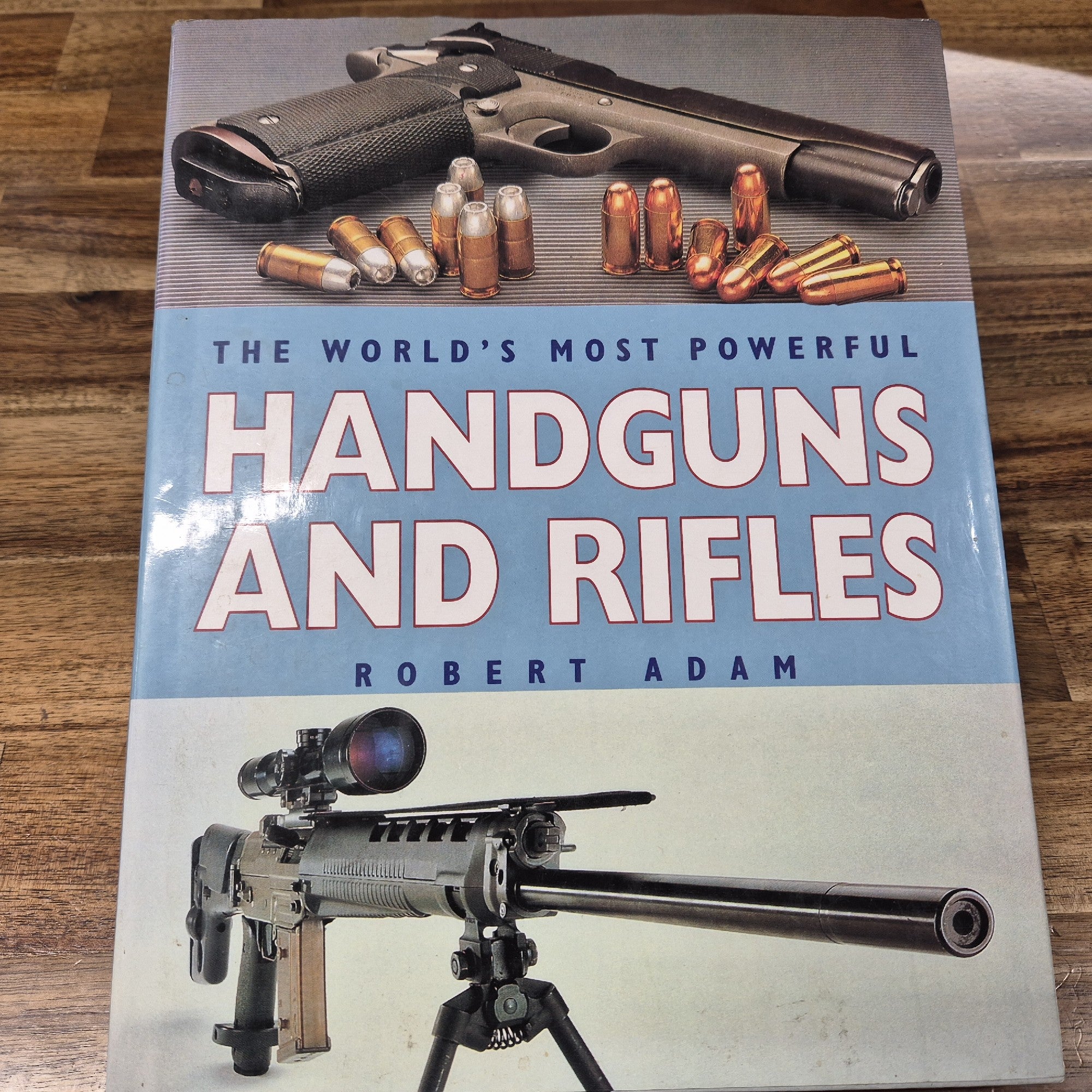 THE WORLDS MOST POWERFUL HANDGUNS AND RIFLES BY ROBERT ADAM