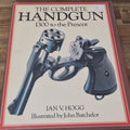 THE COMPLETE HANDGUN 1300 TO THE PRESENT BY ISN V. HOGG