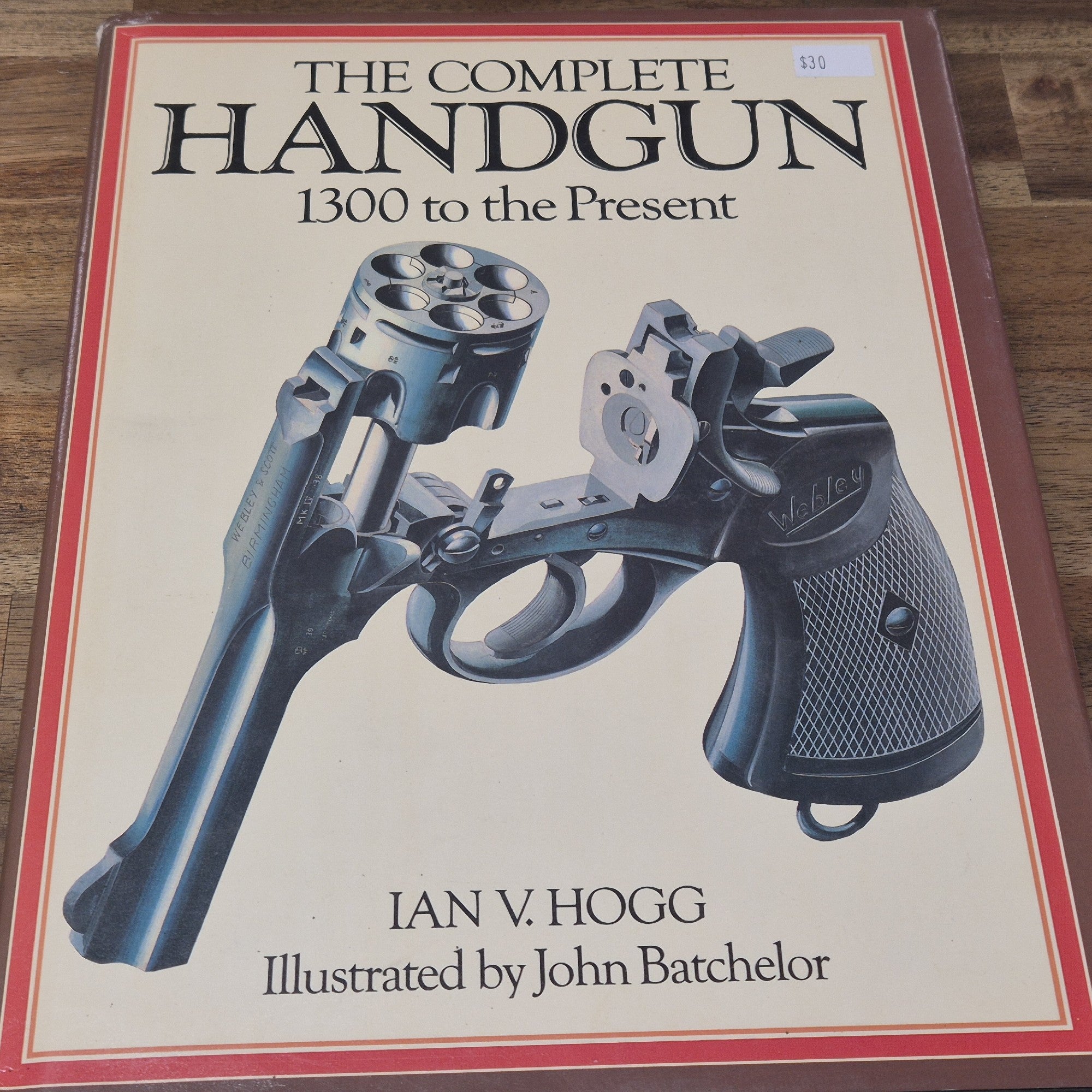 THE COMPLETE HANDGUN 1300 TO THE PRESENT BY ISN V. HOGG