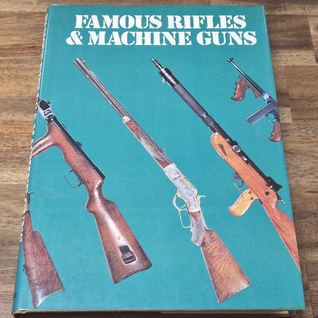 FAMOUS RIFLES & MACHINE GUNS BY FRANK HOBART, JOHN WEEKS & SANDY CORMACK